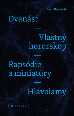 Book Dvanásť / Vlastný hororskop / Rapsódie a miniatúry / Hlavolamy Ivan Kadlečík