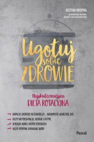 Książka Ugotuj sobie zdrowie Kropka Bożena