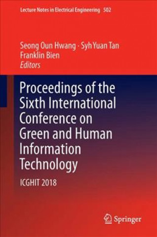 Buch Proceedings of the Sixth International Conference on Green and Human Information Technology: Icghit 2018 Seong Oun Hwang