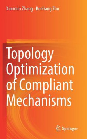 Kniha Topology Optimization of Compliant Mechanisms Xianmin Zhang