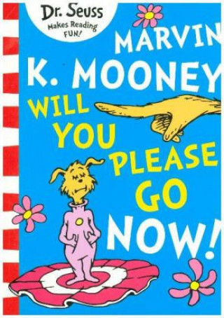 Kniha Marvin K. Mooney will you Please Go Now! Dr. Seuss