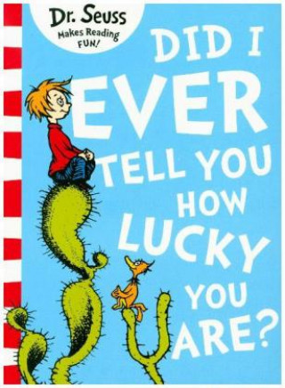 Carte Did I Ever Tell You How Lucky You Are? Dr. Seuss