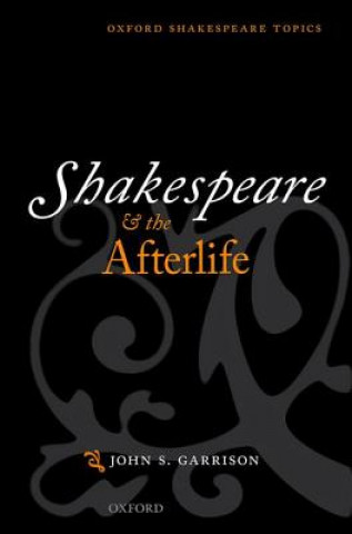 Carte Shakespeare and the Afterlife John Garrison