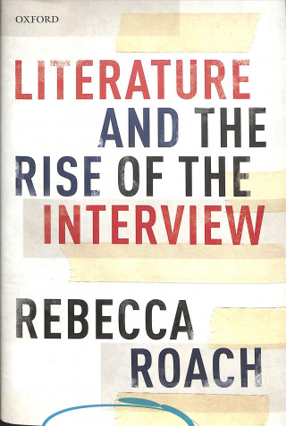 Knjiga Literature and the Rise of the Interview Rebecca Roach