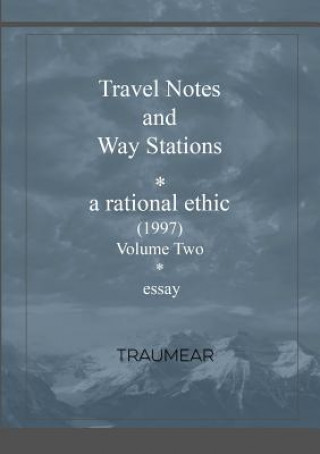 Könyv Travel Notes and Way Stations - A Rational Ethic, Vol II TRAUMEAR