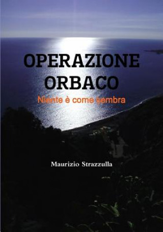 Kniha Operazione Orbaco - Niente &#143; come sembra MAURIZIO STRAZZULLA