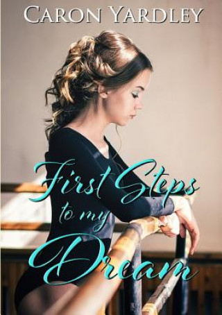 Buch First Steps to My Dream CARON YARDLEY