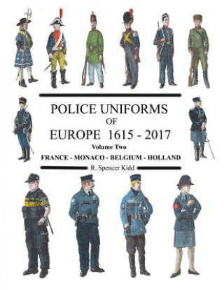 Knjiga Police Uniforms of Europe 1615 - 2015 Volume Two R SPENCER KIDD