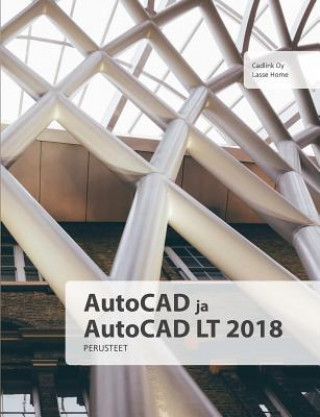 Kniha AutoCAD ja AutoCAD LT 2018 perusteet LASSE HOME