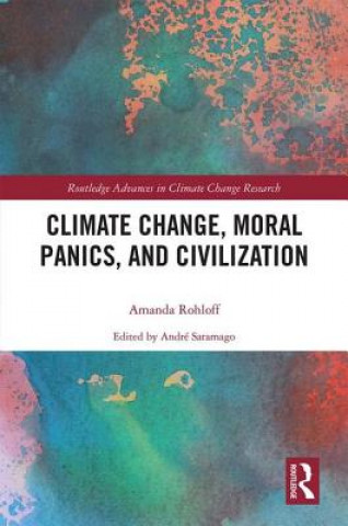 Kniha Climate Change, Moral Panics and Civilization Amanda Rohloff