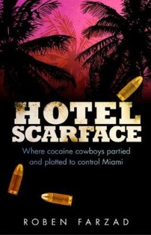Kniha Hotel Scarface Roben Farzad