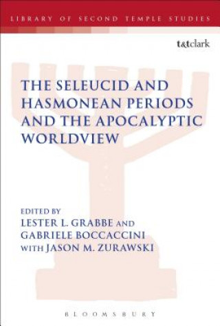 Könyv Seleucid and Hasmonean Periods and the Apocalyptic Worldview Jason M. Zurawski