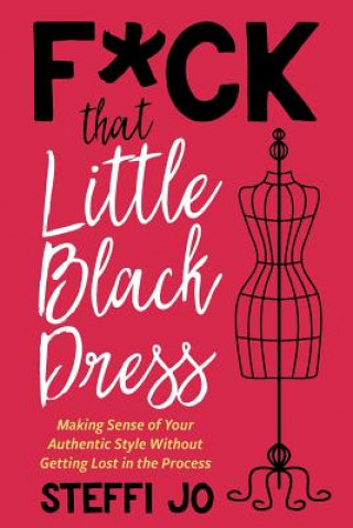 Livre F*ck That Little Black Dress STEFFI JO