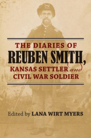 Książka Diaries of Reuben Smith, Kansas Settler and Civil War Soldier Lana Wirt Myers