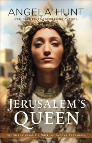 Könyv Jerusalem`s Queen - A Novel of Salome Alexandra Angela Hunt