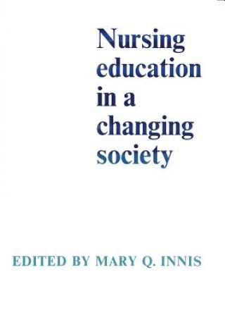 Könyv Nursing Education in a Changing Society INNIS