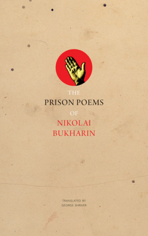 Knjiga Prison Poems of Nikolai Bukharin NIKOLAI BUKHARIN