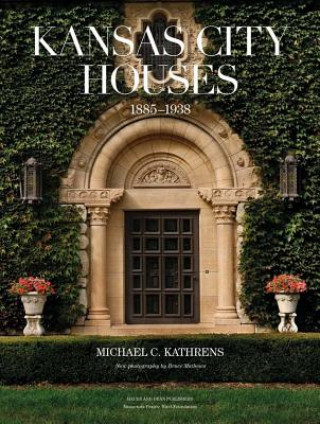 Kniha Kansas City Houses 1885-1938 Michael C. Kathrens