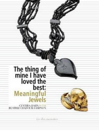 Book Thing of Mine I Have Loved Best: Meaningful Jewels Cynthia Hahn