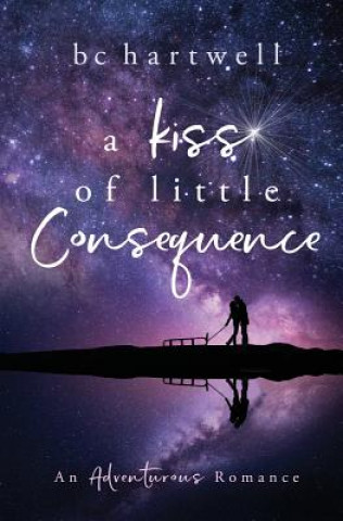 Knjiga Kiss of Little Consequence B C HARTWELL