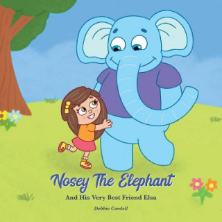 Książka Nosey the Elephant and His Very Best Friend Elsa DEBBIE CARDELL