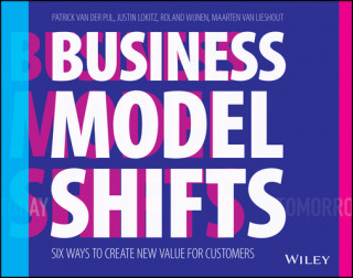 Könyv Business Model Shifts - Six Ways to Create New Value For Customers Patrick Van Der Pijl