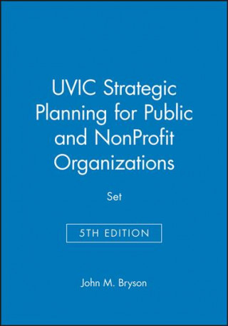 Książka UVIC Strategic Planning for Public and NonProfit Organizations, 5e Set John M. Bryson