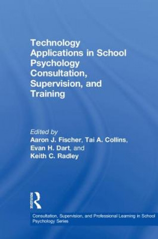 Könyv Technology Applications in School Psychology Consultation, Supervision, and Training 