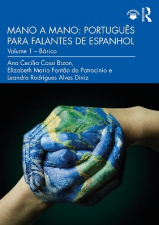 Kniha Mano a Mano: Portugues para Falantes de Espanhol Ana (State University of Campinas (Unicamp - Sao Paulo) Brazil) Cecilia Cossi Bizon