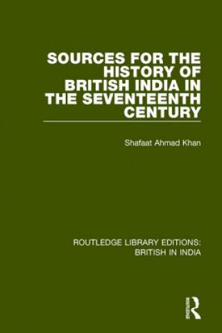 Carte Sources for the History of British India in the Seventeenth Century KHAN