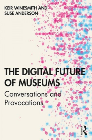 Könyv Digital Future of Museums WINESMITH