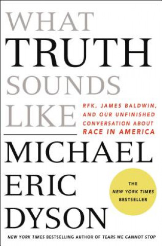 Könyv What Truth Sounds Like MICHAEL ERIC DYSON