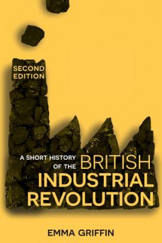 Könyv Short History of the British Industrial Revolution Emma Griffin