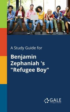 Knjiga Study Guide for Benjamin Zephaniah 's Refugee Boy CENGAGE LEARNI GALE
