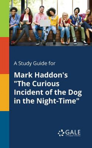 Книга Study Guide for Mark Haddon's The Curious Incident of the Dog in the Night-Time CENGAGE LEARNI GALE