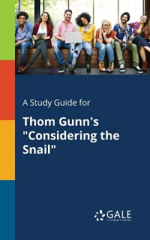 Buch Study Guide for Thom Gunn's Considering the Snail CENGAGE LEARNI GALE