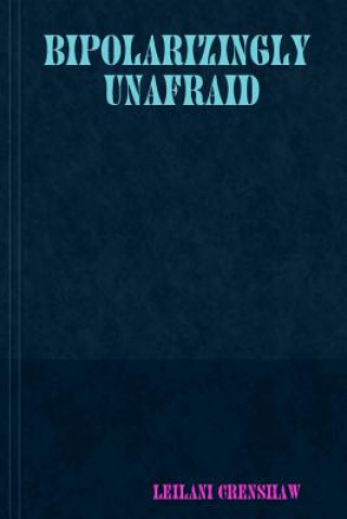 Knjiga Bipolarizingly Unafraid LEILANI CRENSHAW