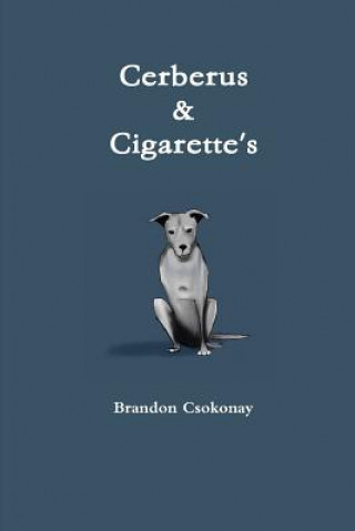 Knjiga Cerberus & Cigarette's BRANDON CSOKONAY