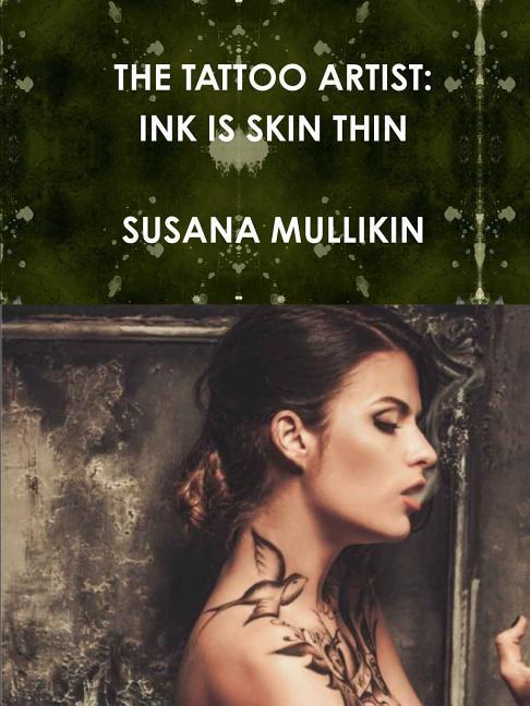 Carte THE TATTOO ARTIST: INK IS SKIN THIN SUSANA MULLIKIN