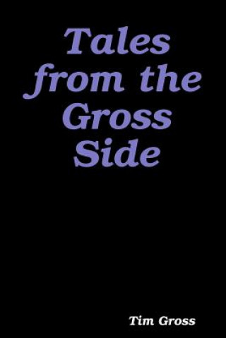 Carte Tales from the Gross Side TIM GROSS