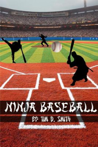 Könyv Ninja Baseball TIM D. SMITH