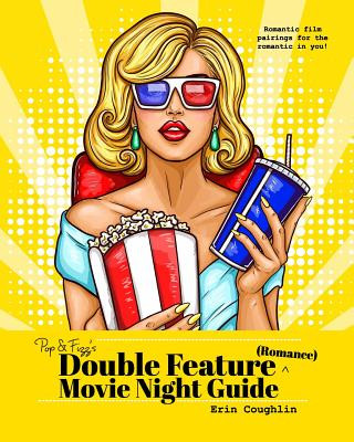 Knjiga Pop and Fizz's Double Feature Movie Night Guide (Romance) ERIN COUGHLIN