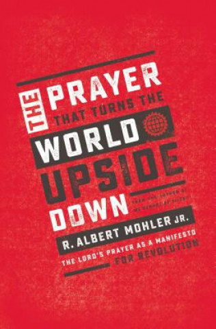 Knjiga Prayer That Turns the World Upside Down R Albert Mohler Jr