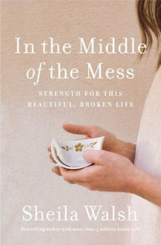 Kniha In the Middle of the Mess Sheila Walsh