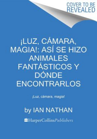 Kniha !Luz, camara, magia!: asi se hizo Animales fantasticos y donde encontrarlos NATHAN  IAN