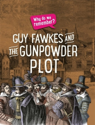 Carte Why do we remember?: Guy Fawkes and the Gunpowder Plot Izzi Howell