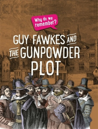 Kniha Why do we remember?: Guy Fawkes and the Gunpowder Plot Izzi Howell