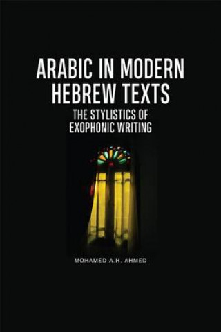 Könyv Arabic in Modern Hebrew Texts AHMED  MOHAMED A H