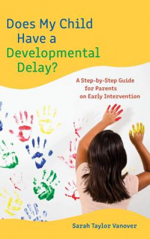 Carte Does My Child Have a Developmental Delay? Sarah Vanover
