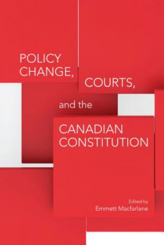 Kniha Policy Change, Courts, and the Canadian Constitution Christopher Byrne